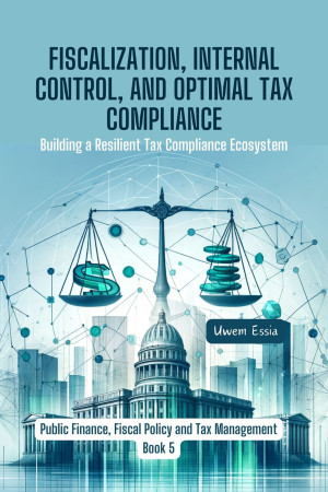 Book cover: Fiscalization, internal control, and optimal tax compliance : building a resilient tax compliance ecosystem