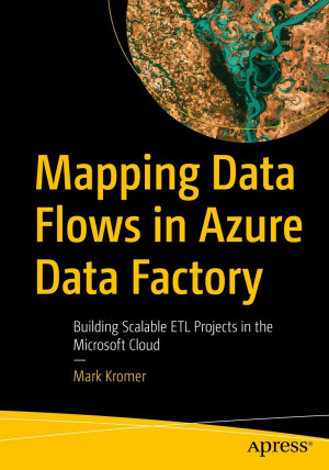 Book cover: Mapping data flows in azure data factory building scalable etl projects in the microsoft cloud