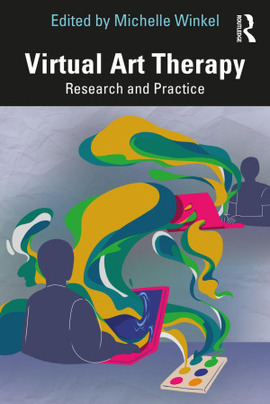 Book cover: Virtual art therapy : research and practice