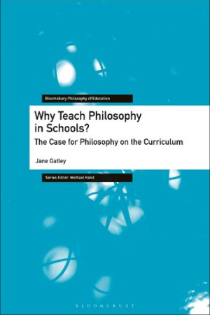 Book cover: Why teach philosophy in schools? : the case for philosophy on the curriculum
