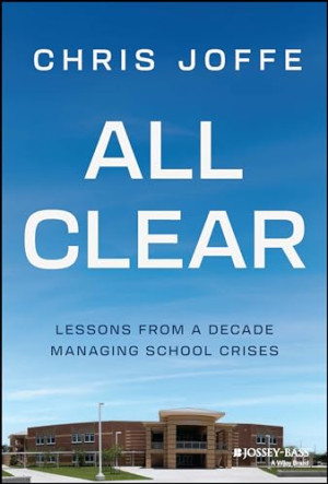 Book cover: All clear : lessons from a decade managing school crises