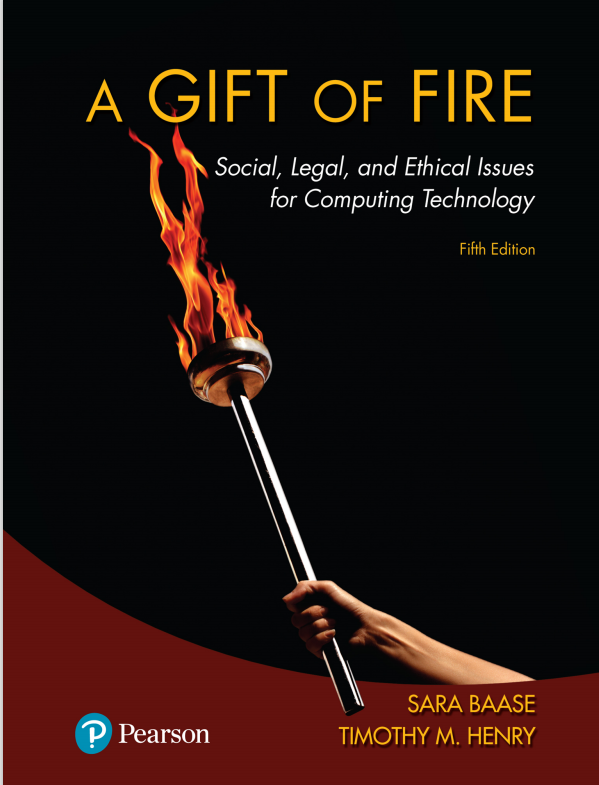 Book cover: A Gift of fire: social, legal, and ethical issues for computing technology