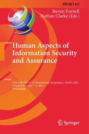 Book cover: Human aspects of information security and assurance : 15th IFIP WG 11.12 International Symposium, HAISA 2021, Virtual event, July 7-9, 2021, Proceedings