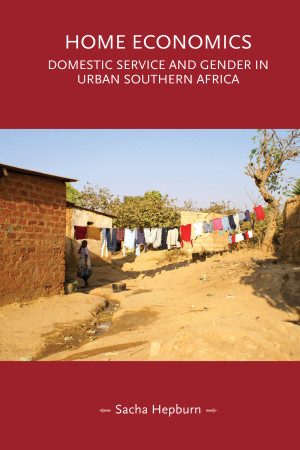 Book cover: Home economics : domestic service and gender in urban southern Africa