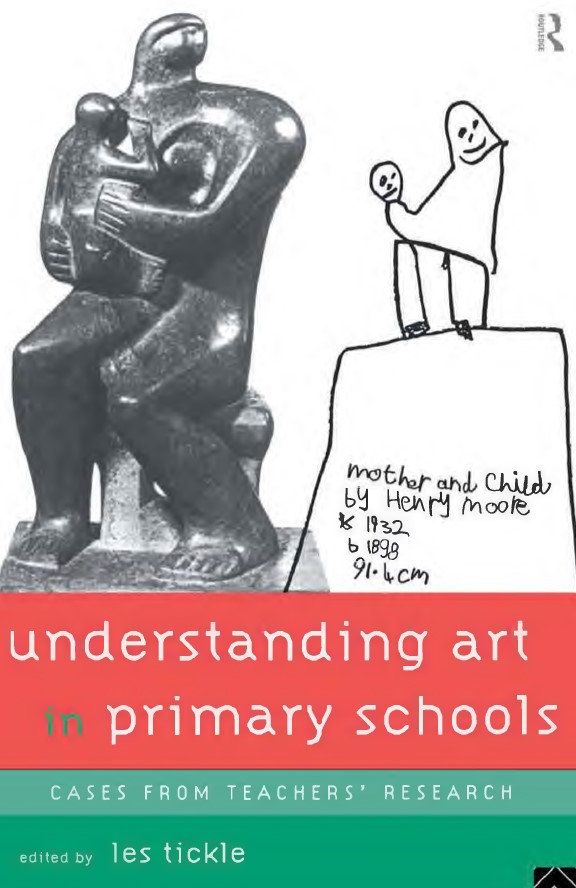 Book cover: Understanding art in primary schools : cases from teachers' research