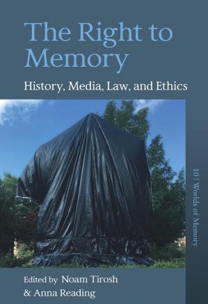 Book cover: The Right to memory : history, media, law, and ethics