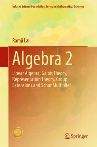 Book cover: Algebra 2 : linear algebra, Galois theory, representation theory, group extensions and Schur multiplier