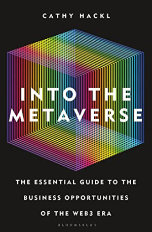 Book cover: Into the metaverse the essential guide to the business opportunities of the web3 era