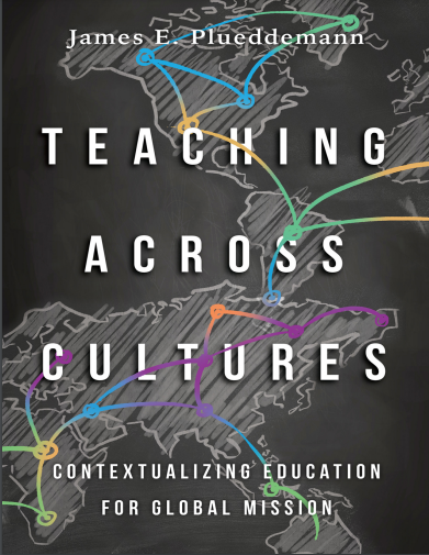 Book cover: Teaching across cultures: contextualizing education for global mission.