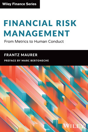 Book cover: Financial risk management : from metrics to human conduct