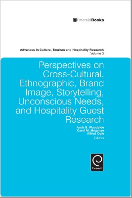 Book cover: Advances in culture, tourism and hospitality research vol.3 : perspective on cross-cultural, ethnographic, brand image, storytelling, unconscious needs, and hospitality guest research