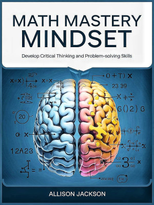 Book cover: Math mastery mindset : develop critical thinking and problem-solving skills