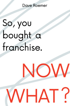Book cover: So, you bought a franchise. now what?