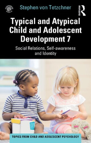 Book cover: Typical and atypical child and adolescent development 7 : social relations, self-awareness and identity