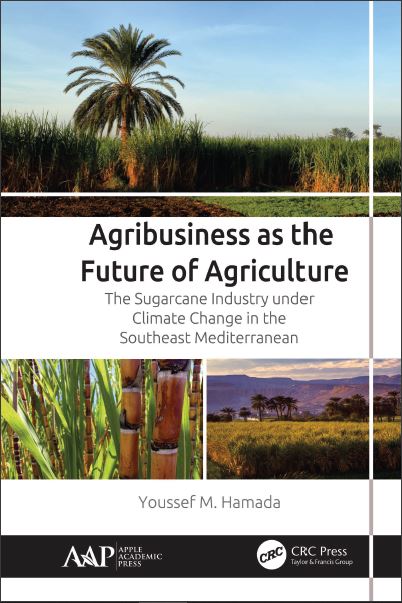Book cover: Agribusiness as the future of agriculture : the sugarcane industry under climate change in the southeast Mediterranean