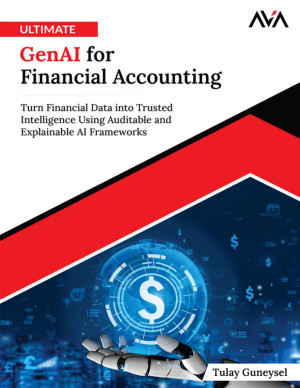 Book cover: Ultimate genai for financial accounting : turn financial data into trusted intelligence using auditable and explainable ai frameworks