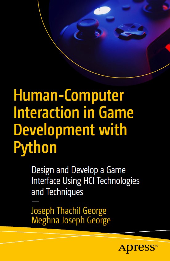 Book cover: Human-computer interaction in game development with Python: design and develop a game interface using HCI technologies and techniques