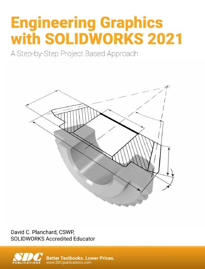 Book cover: Engineering graphics with solidWorks 2021: a step-by-step project based approach utilizing 3D solid modeling.