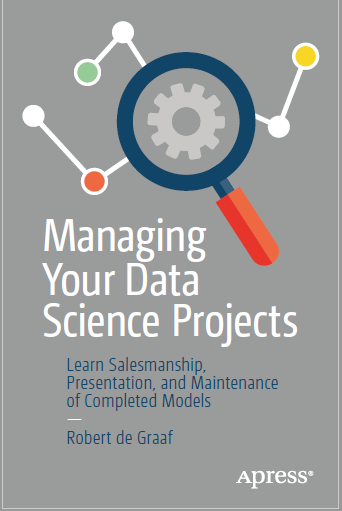 Book cover: Managing your data science projects : learn salesmanship, presentation, and maintenance of completed models