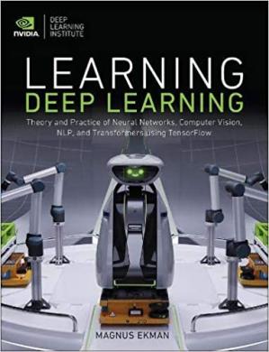 Book cover: Learning deep learning : theory and practice of neural networks, computer vision, natural language processing, and transformers using tensorflow