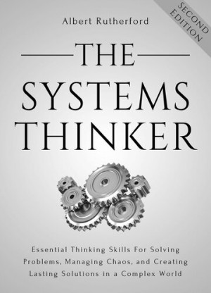 Book cover: The Systems thinker : essential thinking skills for solving problems, managing chaos