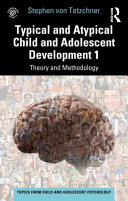Book cover: Typical and atypical child and adolescent development 1 : theory and methodology