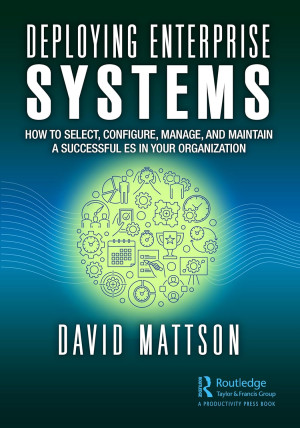 Book cover: Deploying enterprise systems : how to select, configure, build, deploy, and maintain a successful es in your organization