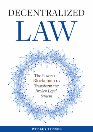 Book cover: Decentralized law : the power of blockchain to transform the broken legal system
