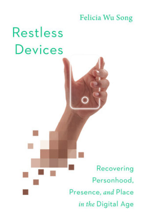 Book cover: Restless devices recovering personhood, presence, and place in the digital age