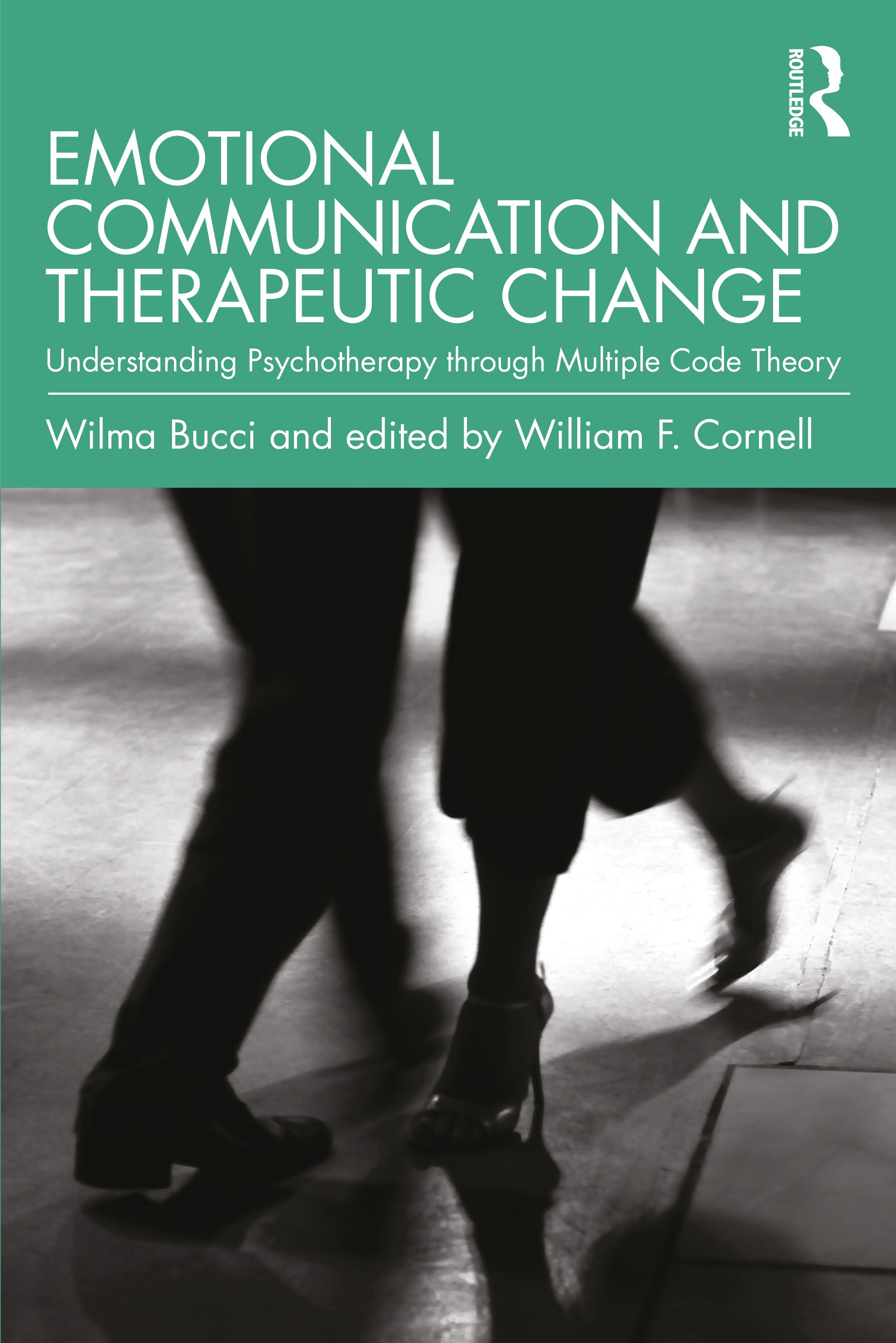 Book cover: Emotional communication and therapeutic change: understanding psychotherapy through multiple code theory